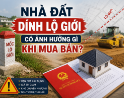 Nhà Đất Dính Lộ Giới Có Ảnh Hưởng Gì Khi Mua Bán? Những Điều Người Mua Cần Biết