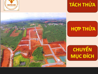 DỊCH VỤ LẬP HỒ SƠ TÁCH THỬA, HỢP THỬA, CHUYỂN MỤC ĐÍCH SỬ DỤNG ĐẤT 
