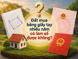 Đất Mua Bằng Giấy Tay Nhiều Năm Có Làm Sổ Được Không?